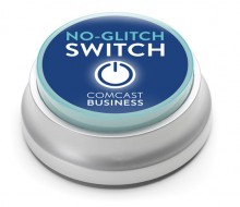 Comcast Business No-Glitch Switch